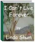 I Can't Live For Ever by Linda Shum